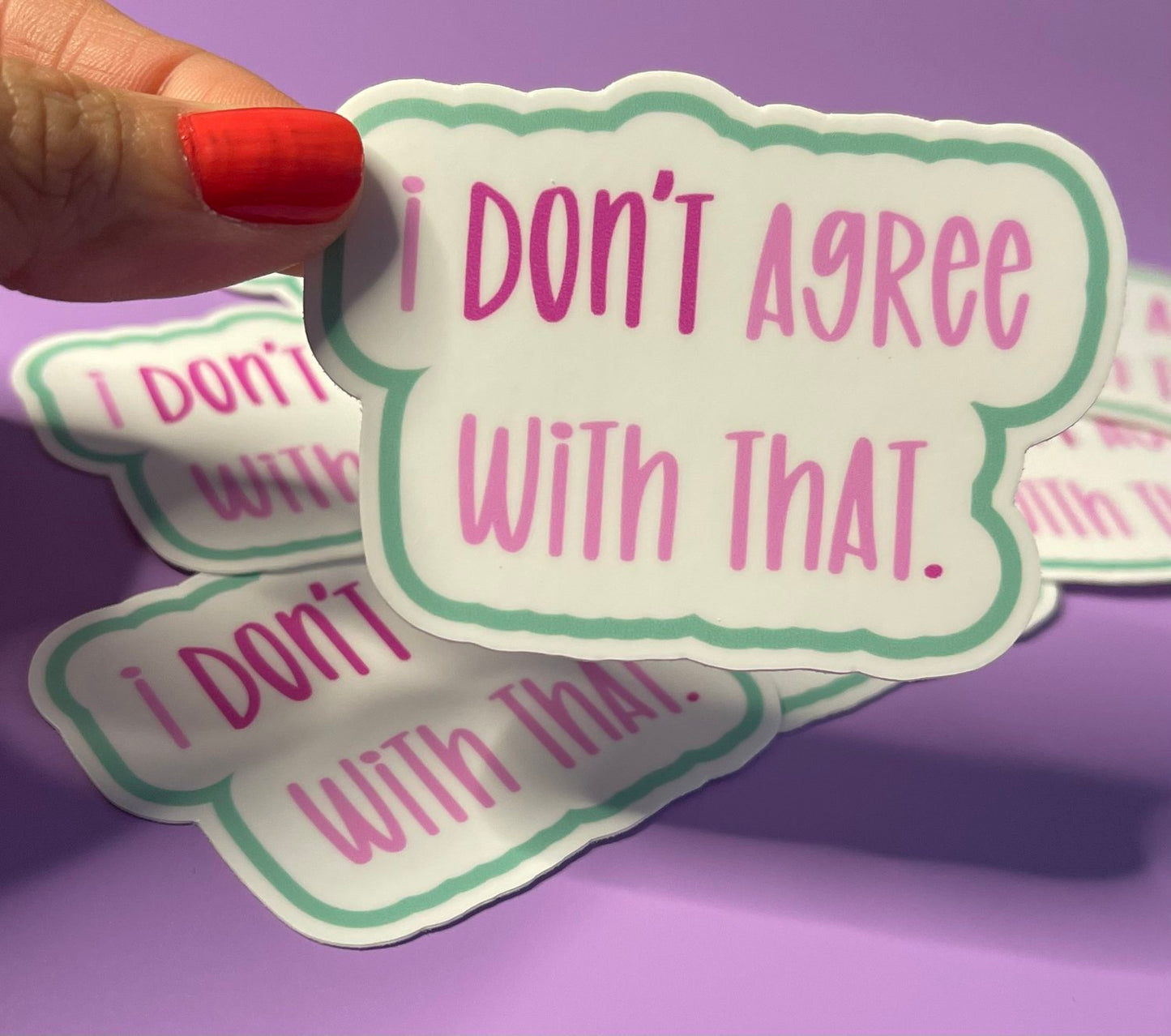 I Don't Agree With That Sticker