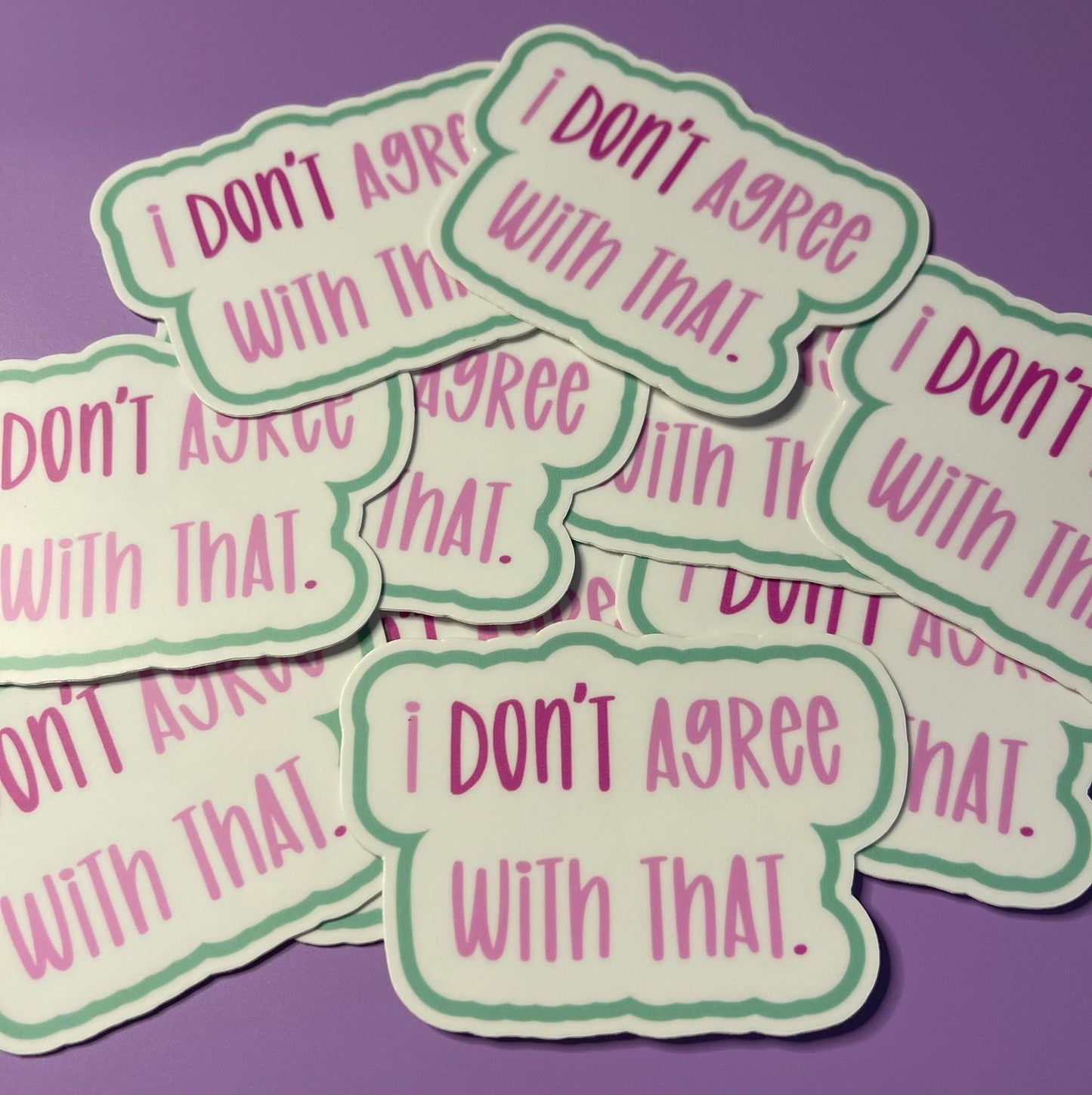 I Don't Agree With That Sticker